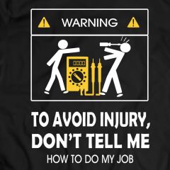 Don’t Tell Me How To Do My Job Electrician Funny T-Shirt 100% Cotton