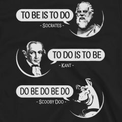 Sein heißt tun – ODER – sein, sein, sein, tun, tun | Sokrates | Kant | Scooby Doo Lustiges Sciance-T-Shirt