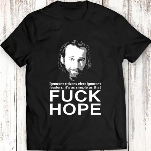 Vote 4 Carlin T-shirt Men Gift Idea Present Fuck Hope Election Apparel T Shirt