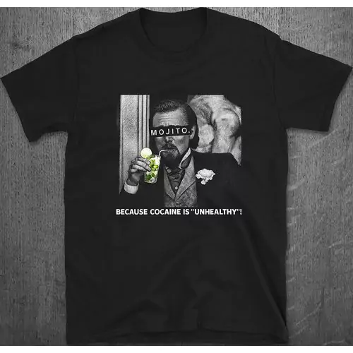 Mojito T-Shirt | Because Cocaine Is “Unhealthy” Meme Leo